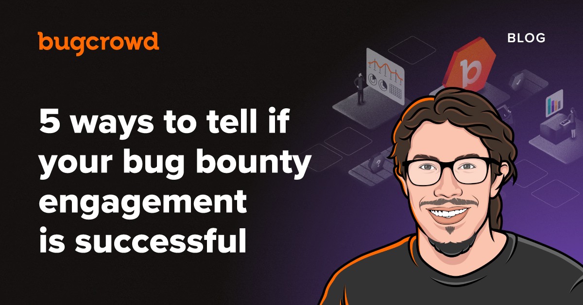 5 ways to tell if your bug bounty engagement is successful